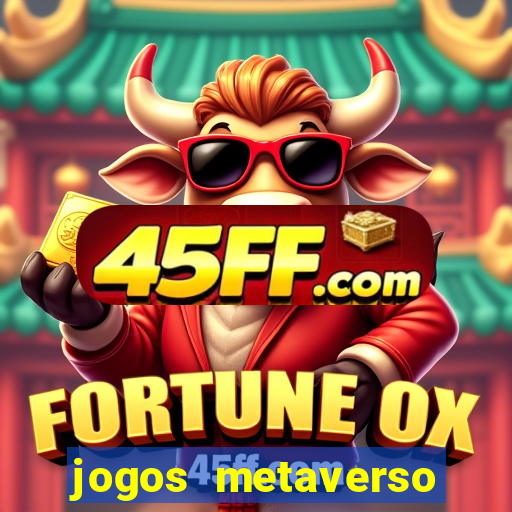 jogos metaverso para ganhar dinheiro